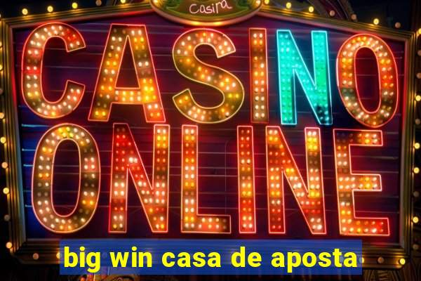 big win casa de aposta